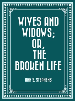 cover image of Wives and Widows; or, the Broken Life